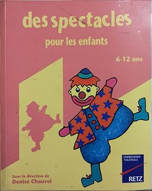 Image du vendeur pour Des spectacles pour les enfants. (6-12 ans). mis en vente par Librairie Et Ctera (et caetera) - Sophie Rosire