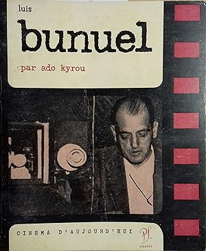 Luis Bunuel. Textes et propos de Luis Bunuel. Ecrits surréalistes. Extraits de films. Témoignages...