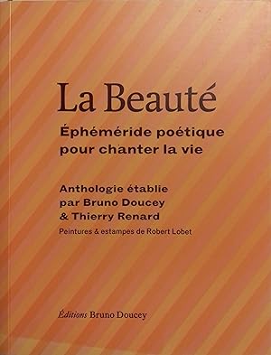 Imagen del vendedor de La beaut. Ephmride potique pour changer la vie. Anthologie tablie par Bruno Doucey et Thierry Renard. a la venta por Librairie Et Ctera (et caetera) - Sophie Rosire