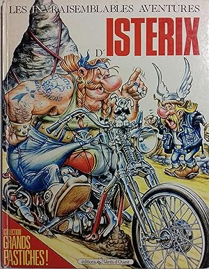 Les invraisemblables aventures d'Isterix. Pastiches d'Astérix par Bontemps, Chanteloup, Coyote, G...