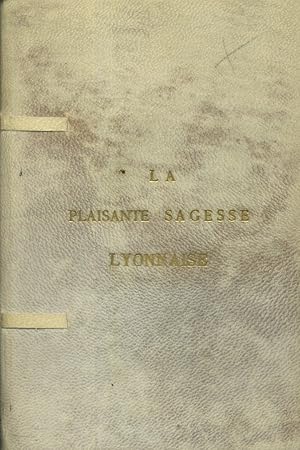 La plaisante sagesse lyonnaise. Maximes et réflexions morales recueillies par Catherin Bugnard.