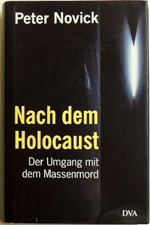 Nach dem Holocaust; Der Umgang mit dem Massenmord