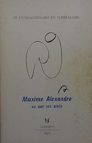 Image du vendeur pour Maxime Alexandre vu par ses amis. Le cinquantenaire du surralisme. mis en vente par Librairie Et Ctera (et caetera) - Sophie Rosire