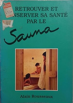 Retrouver et conserver sa santé par le sauna.