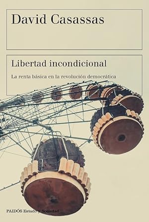 Imagen del vendedor de LIBERTAD INCONDICIONAL. LA RENTA BSICA EN LA REVOLUCIN DEMOCRTICA a la venta por Librera Smile Books