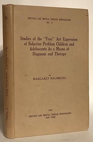 Studies of the "Free" Art Expression of Behavior Problem Children and Adolescents As a Means of D...