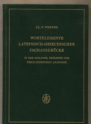 Wortelemente lateinisch-griechischer Fachausdrücke in der Biologie, Zoologie und vergleichenden A...