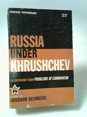 Imagen del vendedor de Russia under Khrushchev: An anthology from 'Problems of Communism' a la venta por World of Rare Books