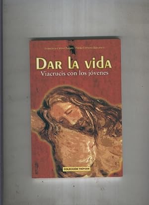 Seller image for Dar la vida. Viacrucis con los jovenes for sale by El Boletin