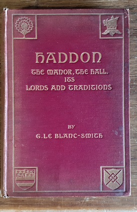 Bild des Verkufers fr Haddon : the manor, the Hall, its lords and traditions with illustrations by the author zum Verkauf von Scarthin Books ABA, ILAB.