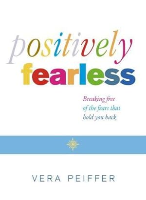 Bild des Verkufers fr Positively Fearless: Breaking free of the fears that hold you back zum Verkauf von WeBuyBooks