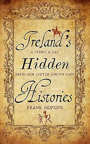 Imagen del vendedor de Ireland's Hidden Histories: A Story a Day from Our Little-Known Past a la venta por WeBuyBooks