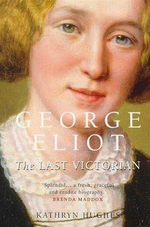 Bild des Verkufers fr George Eliot: The Last Victorian zum Verkauf von WeBuyBooks