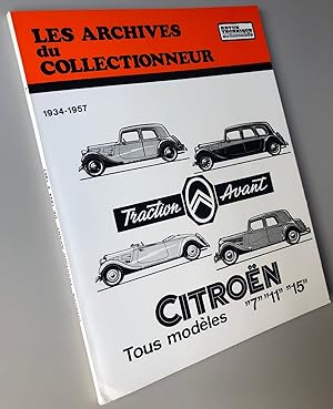 Les Archives du collectionneur Citroën Traction Avant Tous Modèles "7", "11" et "15" 1934-1957