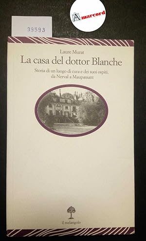 Murat Laure, La casa del dottor Blanche, Melangolo, 2007