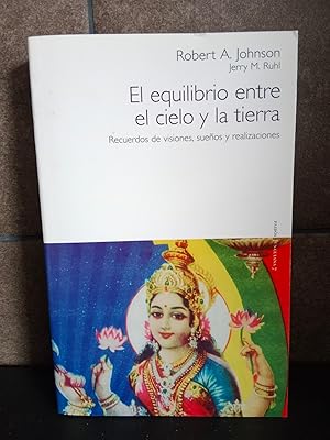 Seller image for Robert A. Johnson, Jerry M. Ruhl. El equilibrio entre el cielo y la tierra: Recuerdos de visiones, sueos y realizaciones (Spanish Edition) for sale by Lauso Books