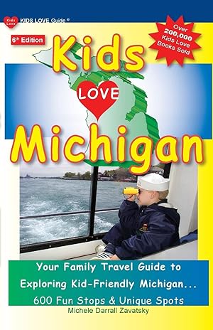 Seller image for Kids Love Michigan: Your Family Travel Guide to Exploring Kid-Friendly Michigan, 600 Fun Stops & Unique Spots for sale by Redux Books