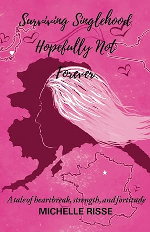 Bild des Verkufers fr Surviving Singlehood Hopefully Not Forever: A Tale of Heartbreak, Strength, and Fortitude zum Verkauf von Redux Books