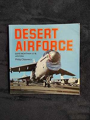Seller image for DESERT AIR FORCE: DAVIS MONTHAN A.F.B. ARIZONA for sale by JB's Book Vault