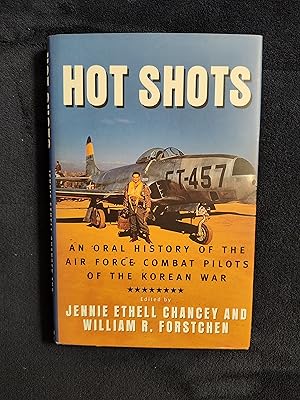 Imagen del vendedor de HOT SHOTS: AN ORAL HISTORY OF THE AIR FORCE COMBAT PILOTS OF THE KOREAN WAR a la venta por JB's Book Vault