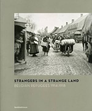 Seller image for Strangers in a strange land. Belgian Refugees 1914-1918. for sale by Frans Melk Antiquariaat