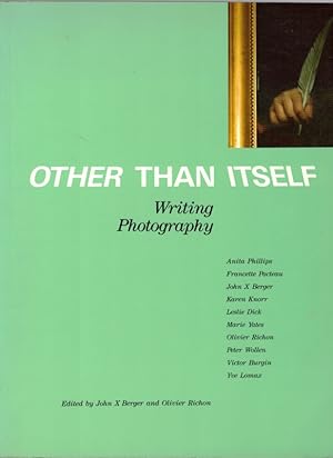 Seller image for Other than itself. Writing - Photography. Anit Phillips - Francette Pacteau - John X Berger, Karen Knorr, Leslie Dick, Marie Yates - Olivier Richon - Peter Wollen - Victor Burgin, Yoe Lomax. for sale by Antiquariat Fluck