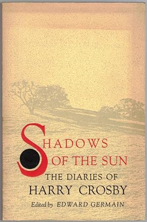 Seller image for Shadows of the Sun. The Diaries of Harry Crosby. for sale by Antiquariat Fluck