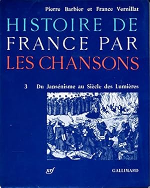 Seller image for Histoire de France par les chansons : tome 3, du jansnisme au sicle des lumires for sale by Ammareal