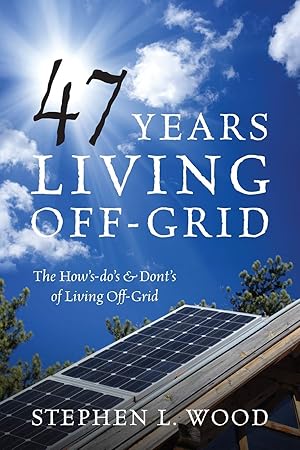 Bild des Verkufers fr 47 Years Living Off-Grid: The How's-do's & Dont's of Living Off-Grid zum Verkauf von Redux Books