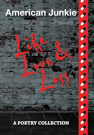 Immagine del venditore per American Junkie Life, Love, and Loss: A Poetry Collection venduto da Redux Books