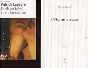 Image du vendeur pour Lot de 2 livres de Patrick Lapeyre : L'homme-soeur (2004) + La vie est brve et le dsir sans fin (2012, collection folio n5377) mis en vente par Le-Livre