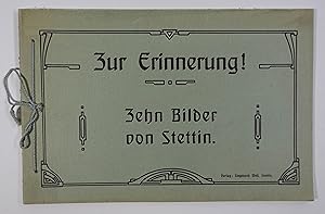 Bild des Verkufers fr Zur Erinnnerung ! Zehn Bilder von Stettin (Deckeltitel. Stettin, Sigmund Weil (1905). Quer 8. Album mit 10 Lichtdrucktafeln nach Fotografien, OKart mit Kordelbindung. zum Verkauf von Antiquariat Johannes Mller