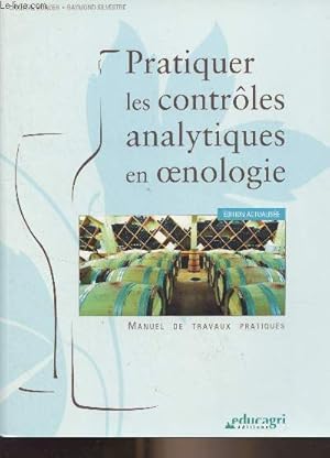 Image du vendeur pour Pratiquer les contrles analytiques en oenologie - Manuel de travaux pratiques mis en vente par Le-Livre