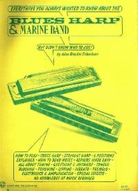 Seller image for Everything You Always Wanted to Know about the Blues Harp & Marine Band but Didn't Know Who to Ask for sale by biblioboy