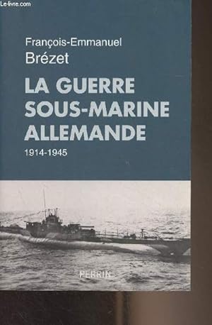 Image du vendeur pour La guerre sous-marine allemande - 1914-1945 mis en vente par Le-Livre