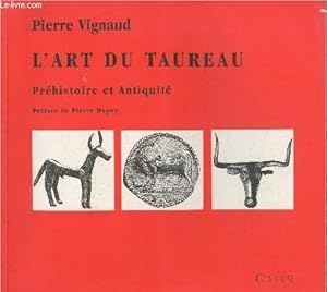 Imagen del vendedor de L'art du taureau- prhistoire et antiquit a la venta por Le-Livre