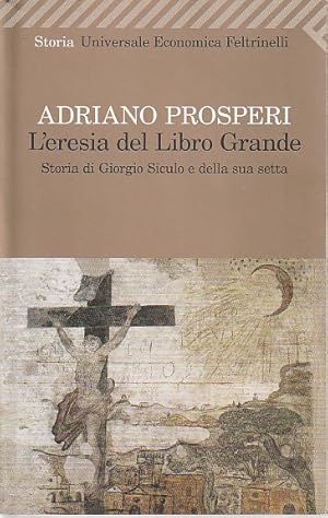 Imagen del vendedor de L'eresia del Libro Grande: Storia di Giorgio Siculo e della sua setta, a la venta por L'Odeur du Book