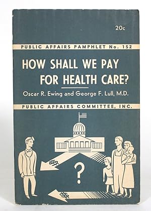 Seller image for How Shall We Pay for Health Care for sale by Minotavros Books,    ABAC    ILAB