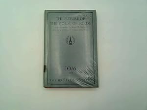 Seller image for The Future of the House of Lords : a Symposium Edited by Sydney D. Bailey ; Foreword by Commander Stephen King-Hall for sale by Goldstone Rare Books