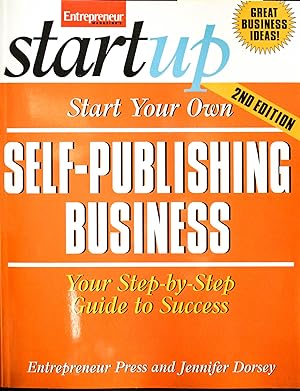 Imagen del vendedor de Start Your Own Self Publishing Business: Your Step-By-Step Guide to Success (StartUp Series) a la venta por Mad Hatter Bookstore