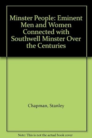 Seller image for Minster People: Eminent Men and Women Connected with Southwell Minster Over the Centuries for sale by WeBuyBooks