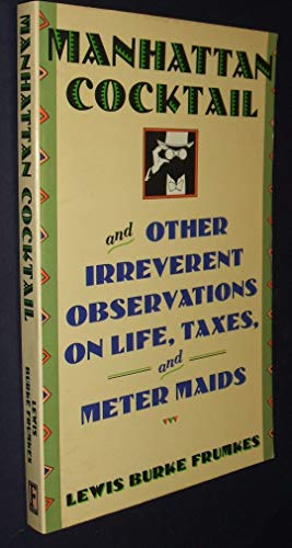 Bild des Verkufers fr Manhattan Cocktail: And Other Irreverent Observations on Life, Taxes, and Meter Maids zum Verkauf von WeBuyBooks