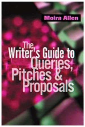 Imagen del vendedor de The Writer's Guide to Queries, Pitches and Proposals a la venta por WeBuyBooks