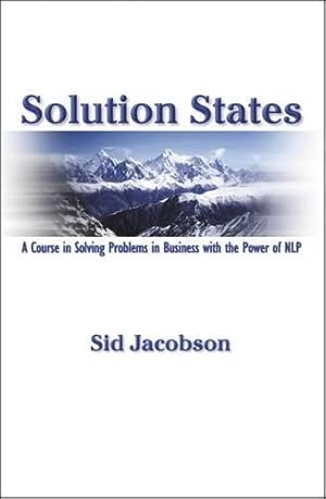 Seller image for Solution States: A Course in Solving Problems in Business with the Power of NLP for sale by WeBuyBooks