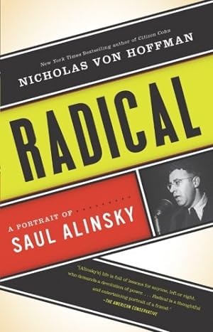 Bild des Verkufers fr Radical: A Portrait of Saul Alinsky zum Verkauf von WeBuyBooks