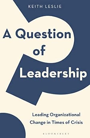 Seller image for A Question of Leadership: Leading Organizational Change in Times of Crisis for sale by WeBuyBooks