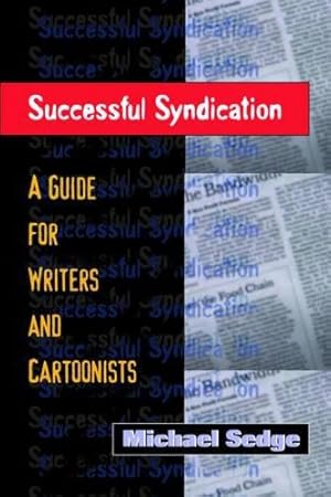 Immagine del venditore per Successful Syndication: A Guide for Writers and Cartoonists venduto da WeBuyBooks
