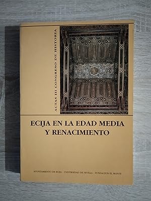 Imagen del vendedor de ECIJA EN LA EDAD MEDIA Y RENACIMIENTO - ACTAS III CONGRESO DE HISTORIA a la venta por Libreria Bibliomania