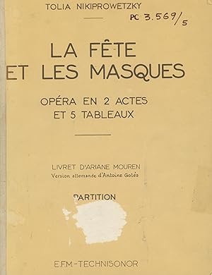 LA FÊTE ET LES MASQUES. Opéra en 2 actes et 5 tableaux. Livret de Ariane Mouren. Version allemand...