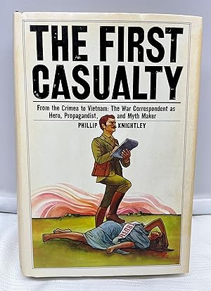 Seller image for The First Casualty - From the Crimea to Vietnam - The War Correspondent as Hero, Propagandist, and Myth Maker for sale by Prestonshire Books, IOBA